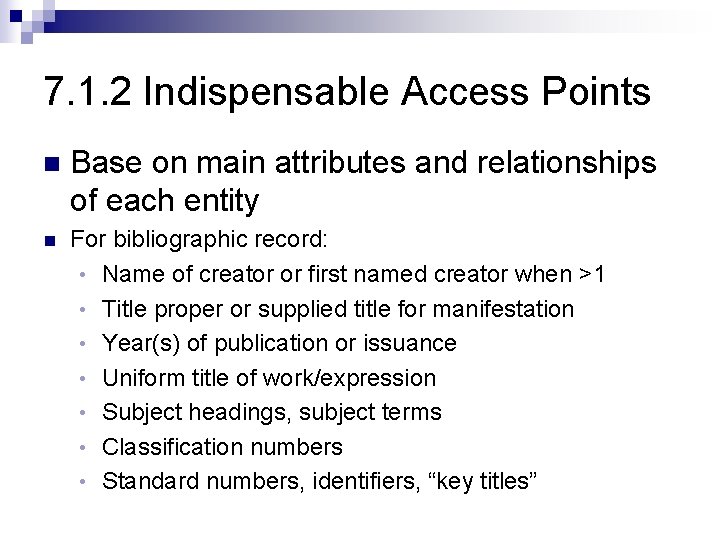 7. 1. 2 Indispensable Access Points n Base on main attributes and relationships of