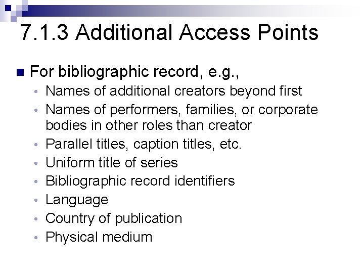 7. 1. 3 Additional Access Points n For bibliographic record, e. g. , •
