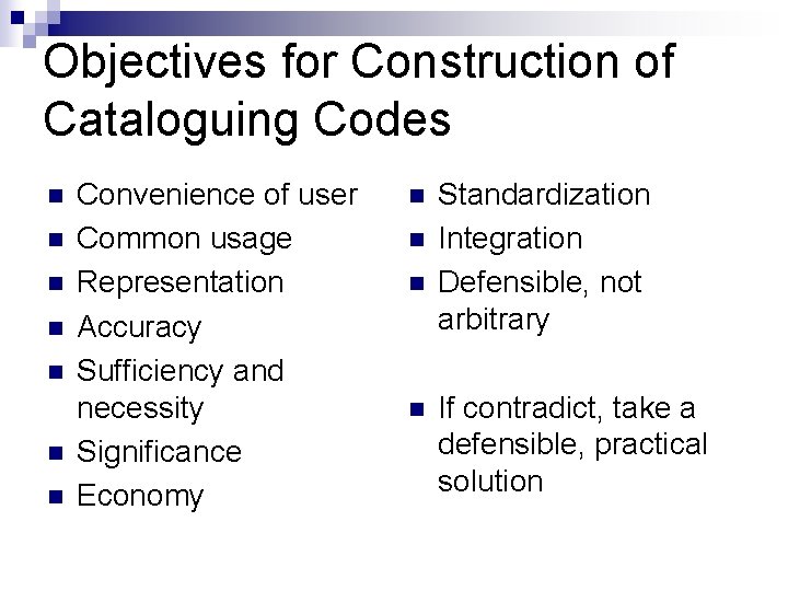 Objectives for Construction of Cataloguing Codes n n n n Convenience of user Common