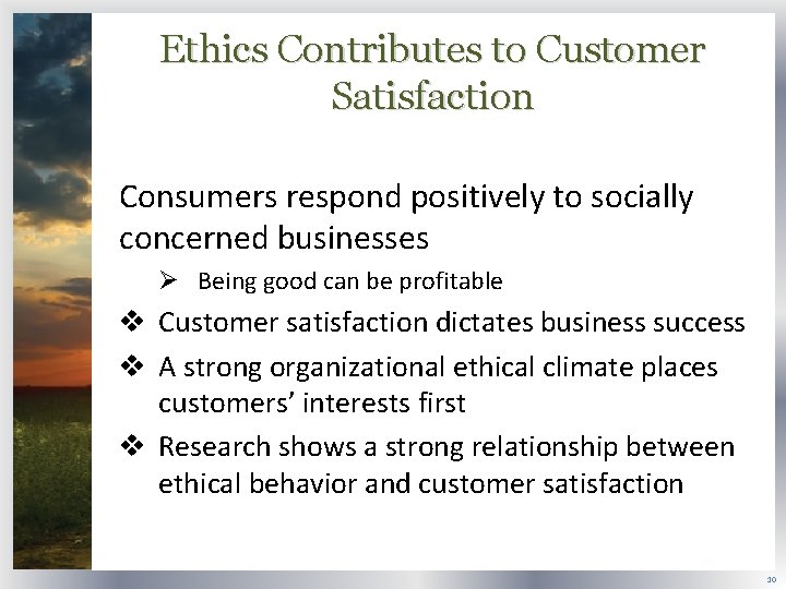 Ethics Contributes to Customer Satisfaction Consumers respond positively to socially concerned businesses Ø Being