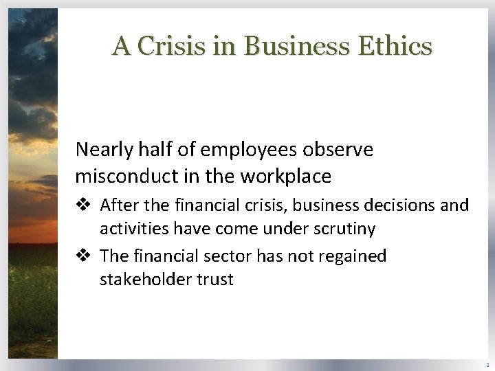 A Crisis in Business Ethics Nearly half of employees observe misconduct in the workplace