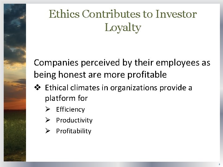 Ethics Contributes to Investor Loyalty Companies perceived by their employees as being honest are