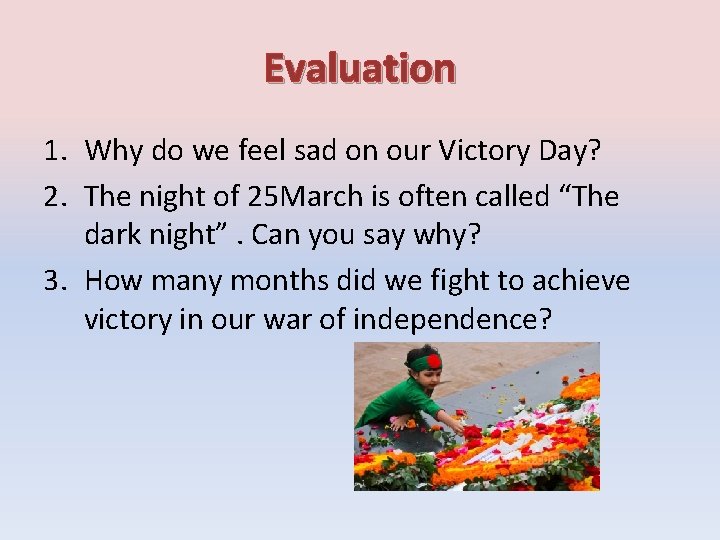 Evaluation 1. Why do we feel sad on our Victory Day? 2. The night