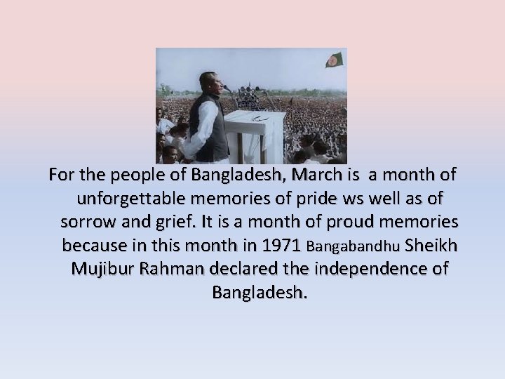 For the people of Bangladesh, March is a month of unforgettable memories of pride