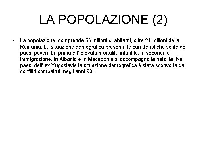 LA POPOLAZIONE (2) • La popolazione, comprende 56 milioni di abitanti, oltre 21 milioni