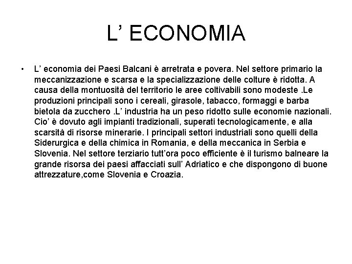 L’ ECONOMIA • L’ economia dei Paesi Balcani è arretrata e povera. Nel settore