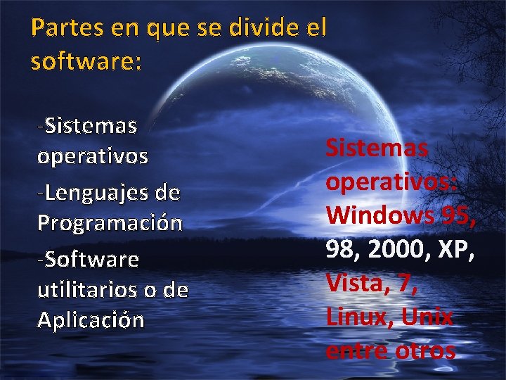 Partes en que se divide el software: -Sistemas operativos -Lenguajes de Programación -Software utilitarios
