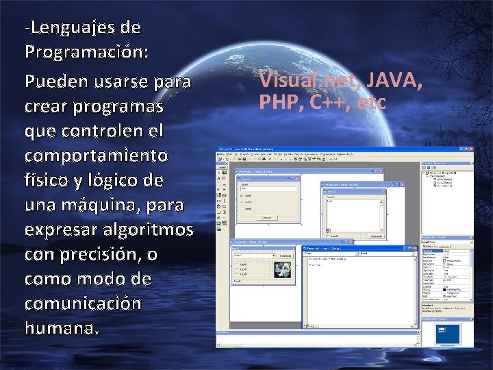 -Lenguajes de Programación: Pueden usarse para crear programas que controlen el comportamiento físico y