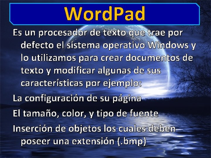 Word. Pad Es un procesador de texto que trae por defecto el sistema operativo