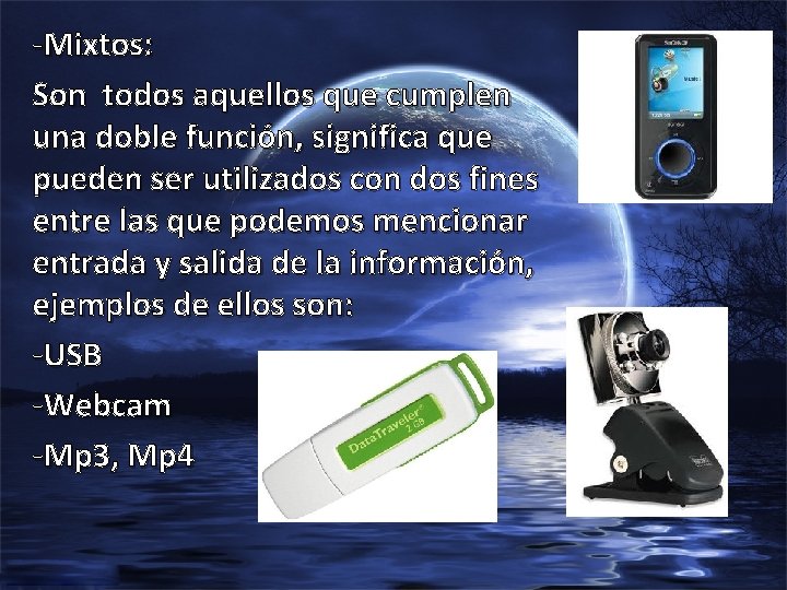 -Mixtos: Son todos aquellos que cumplen una doble función, significa que pueden ser utilizados