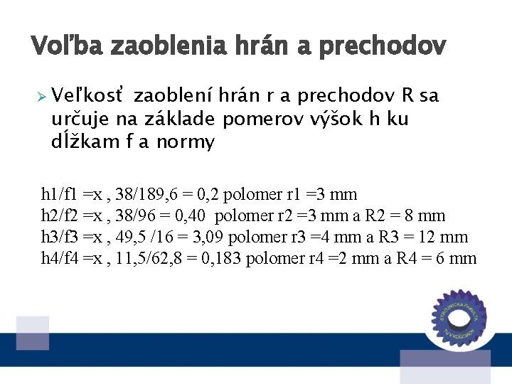 Voľba zaoblenia hrán a prechodov Ø Veľkosť zaoblení hrán r a prechodov R sa