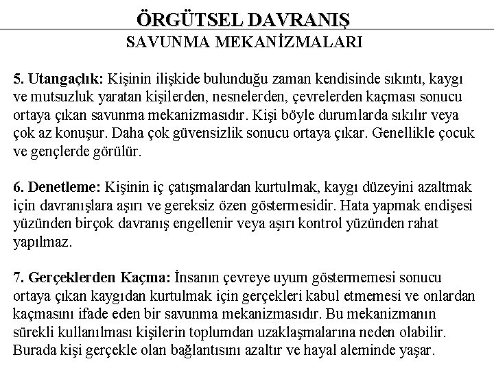 ÖRGÜTSEL DAVRANIŞ SAVUNMA MEKANİZMALARI 5. Utangaçlık: Kişinin ilişkide bulunduğu zaman kendisinde sıkıntı, kaygı ve