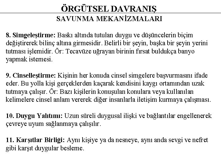 ÖRGÜTSEL DAVRANIŞ SAVUNMA MEKANİZMALARI 8. Simgeleştirme: Baskı altında tutulan duygu ve düşüncelerin biçim değiştirerek