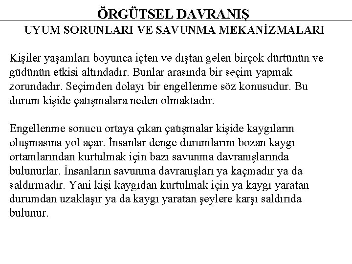 ÖRGÜTSEL DAVRANIŞ UYUM SORUNLARI VE SAVUNMA MEKANİZMALARI Kişiler yaşamları boyunca içten ve dıştan gelen