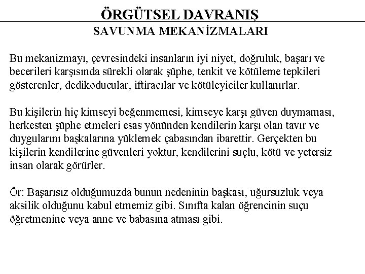 ÖRGÜTSEL DAVRANIŞ SAVUNMA MEKANİZMALARI Bu mekanizmayı, çevresindeki insanların iyi niyet, doğruluk, başarı ve becerileri