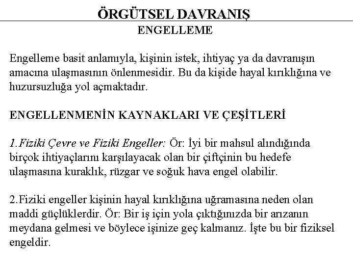 ÖRGÜTSEL DAVRANIŞ ENGELLEME Engelleme basit anlamıyla, kişinin istek, ihtiyaç ya da davranışın amacına ulaşmasının