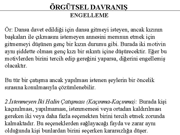 ÖRGÜTSEL DAVRANIŞ ENGELLEME Ör: Dansa davet edildiği için dansa gitmeyi isteyen, ancak kızının başkaları