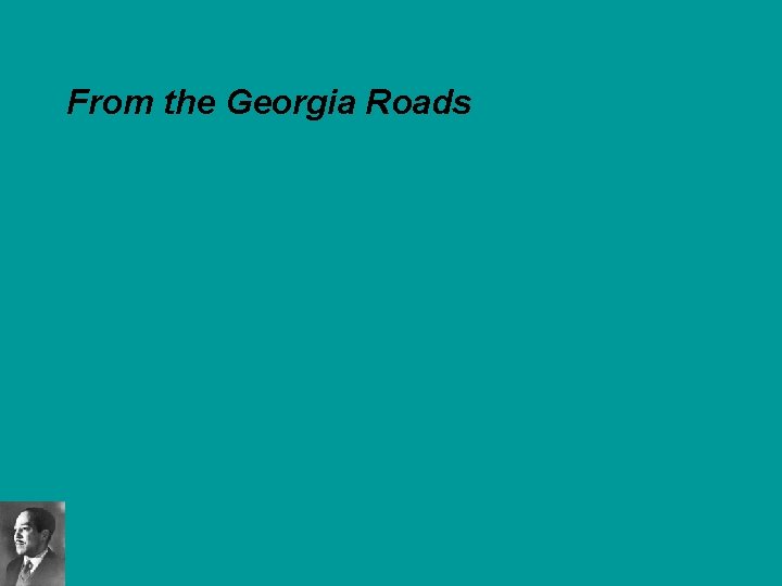 From the Georgia Roads From the Georgia Roads