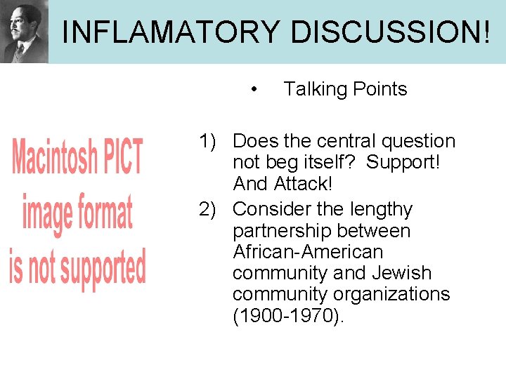 INFLAMATORY DISCUSSION! • Talking Points 1) Does the central question not beg itself? Support!