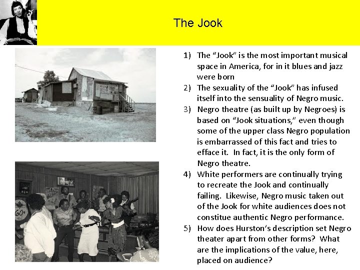 The Jook 1) The “Jook” is the most important musical space in America, for