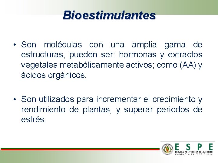 Bioestimulantes • Son moléculas con una amplia gama de estructuras, pueden ser: hormonas y