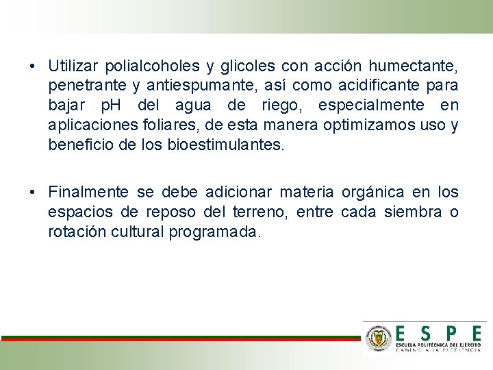  • Utilizar polialcoholes y glicoles con acción humectante, penetrante y antiespumante, así como