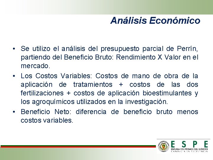 Análisis Económico • Se utilizo el análisis del presupuesto parcial de Perrín, partiendo del