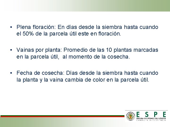  • Plena floración: En días desde la siembra hasta cuando el 50% de