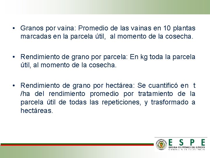  • Granos por vaina: Promedio de las vainas en 10 plantas marcadas en