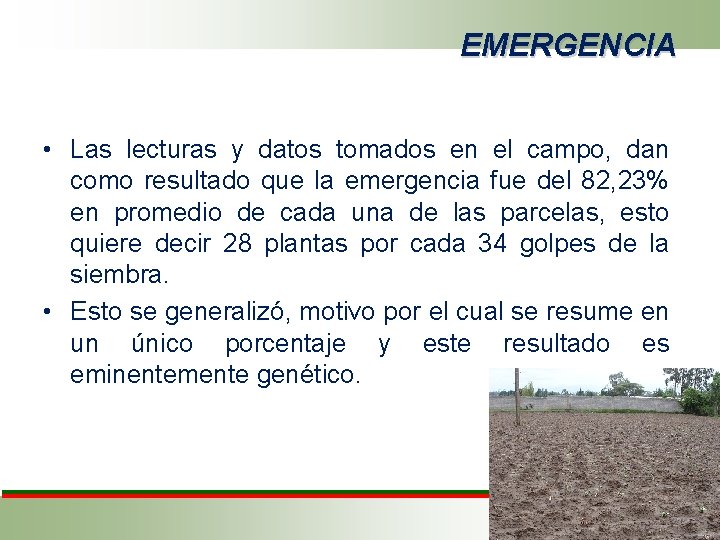 EMERGENCIA • Las lecturas y datos tomados en el campo, dan como resultado que