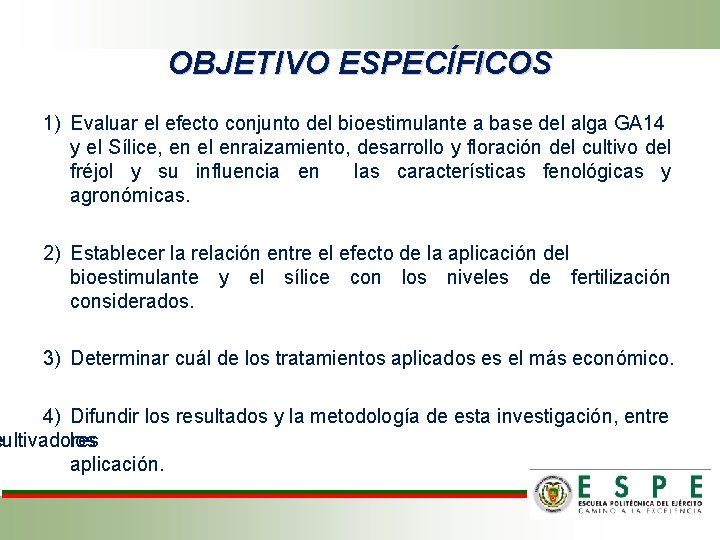 OBJETIVO ESPECÍFICOS 1) Evaluar el efecto conjunto del bioestimulante a base del alga GA