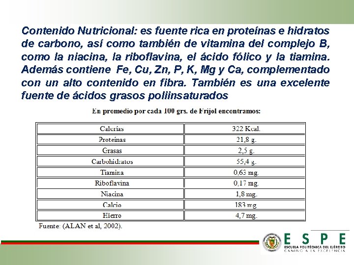 Contenido Nutricional: es fuente rica en proteínas e hidratos de carbono, así como también