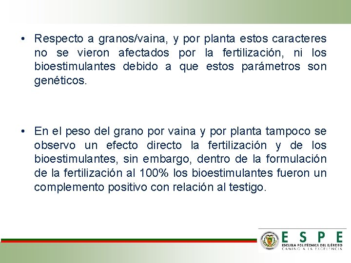  • Respecto a granos/vaina, y por planta estos caracteres no se vieron afectados