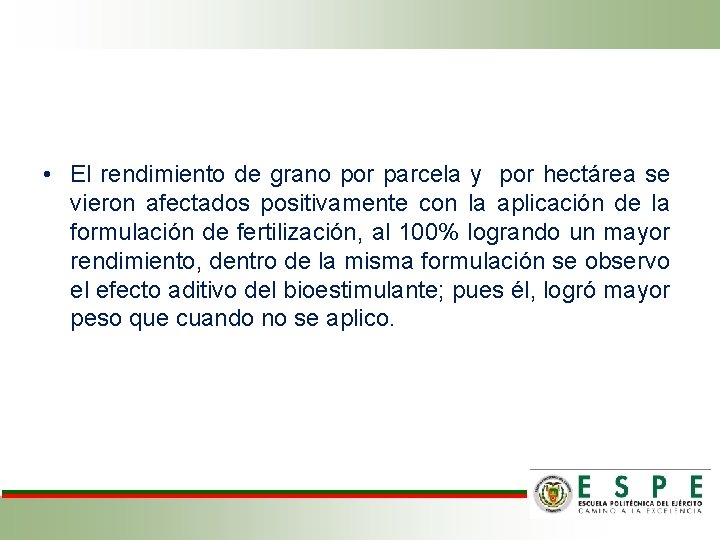  • El rendimiento de grano por parcela y por hectárea se vieron afectados