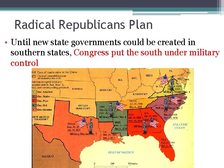 Radical Republicans Plan • Until new state governments could be created in southern states,