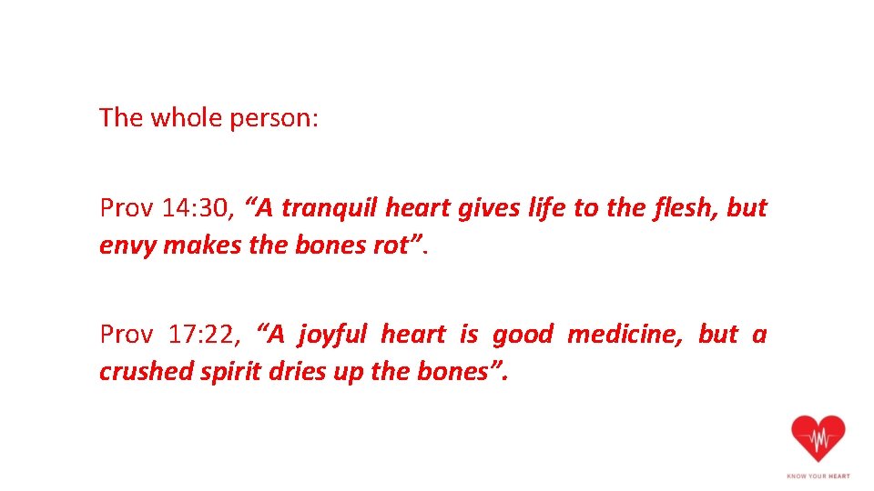 The whole person: Prov 14: 30, “A tranquil heart gives life to the flesh,