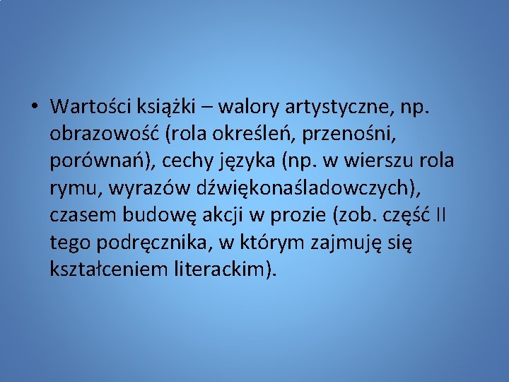  • Wartości książki – walory artystyczne, np. obrazowość (rola określeń, przenośni, porównań), cechy