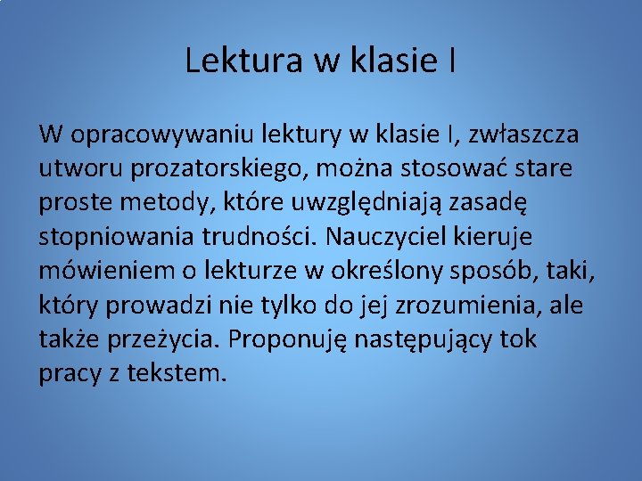 Lektura w klasie I W opracowywaniu lektury w klasie I, zwłaszcza utworu prozatorskiego, można