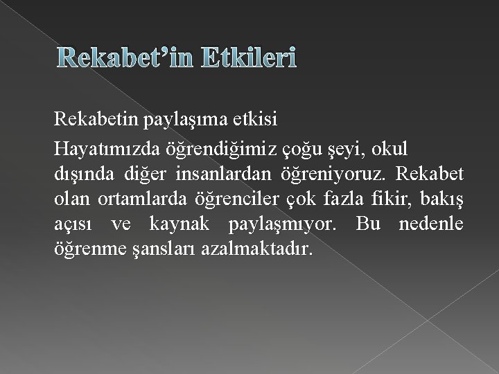 Rekabet’in Etkileri Rekabetin paylaşıma etkisi Hayatımızda öğrendiğimiz çoğu şeyi, okul dışında diğer insanlardan öğreniyoruz.