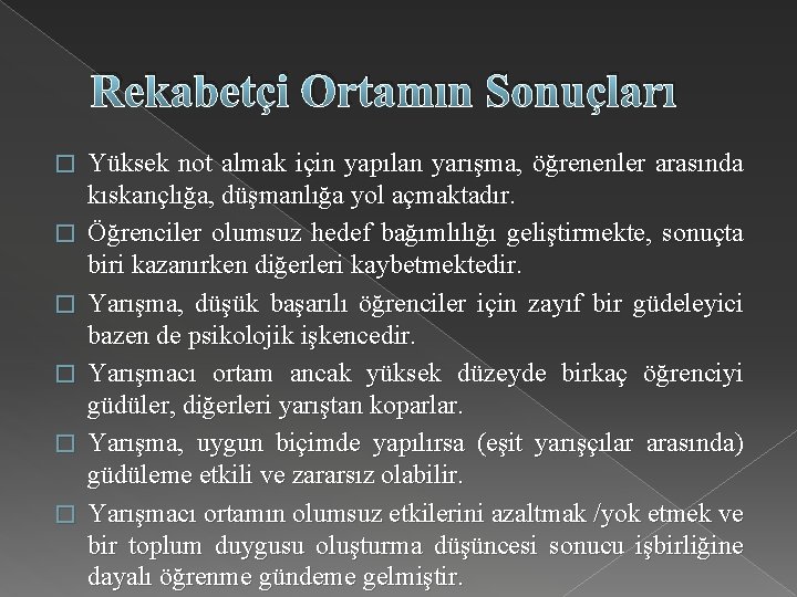 Rekabetçi Ortamın Sonuçları � � � Yüksek not almak için yapılan yarışma, öğrenenler arasında