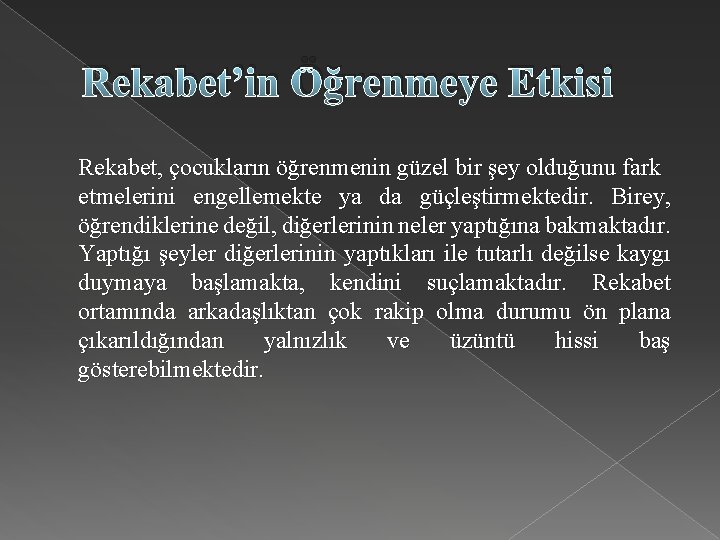 Rekabet’in Öğrenmeye Etkisi Rekabet, çocukların öğrenmenin güzel bir şey olduğunu fark etmelerini engellemekte ya