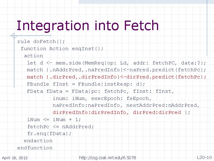 Integration into Fetch rule do. Fetch(); function Action enq. Inst(); action let d <-