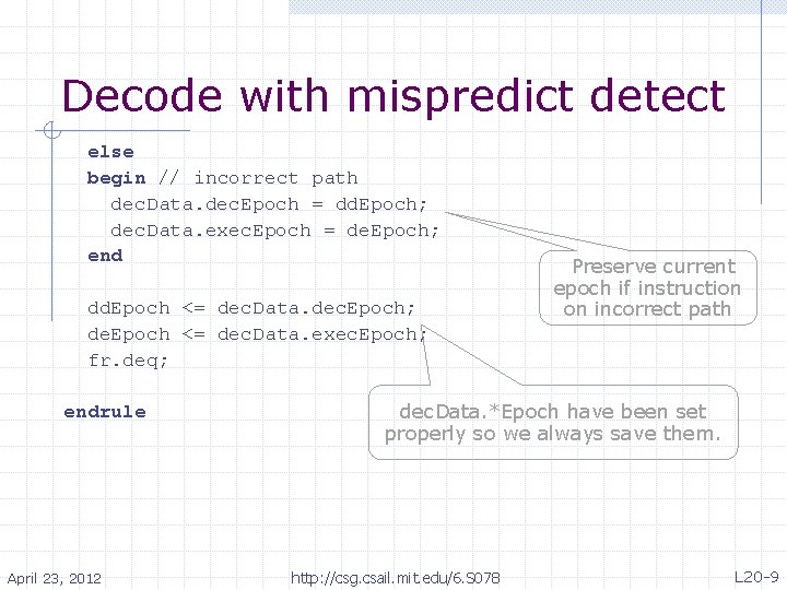 Decode with mispredict detect else begin // incorrect path dec. Data. dec. Epoch =