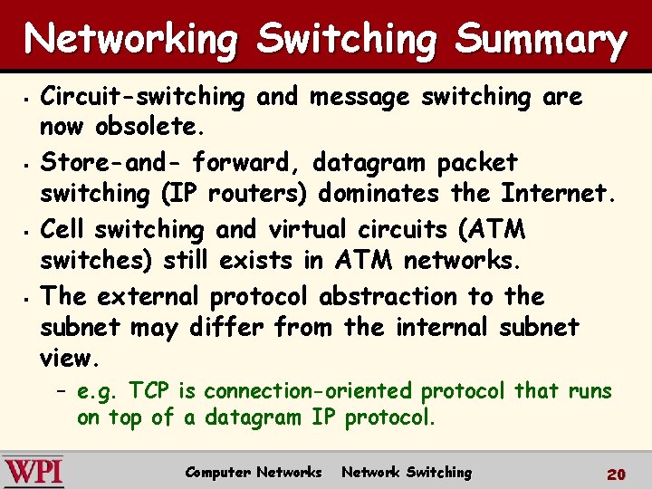 Networking Switching Summary § § Circuit-switching and message switching are now obsolete. Store-and- forward,