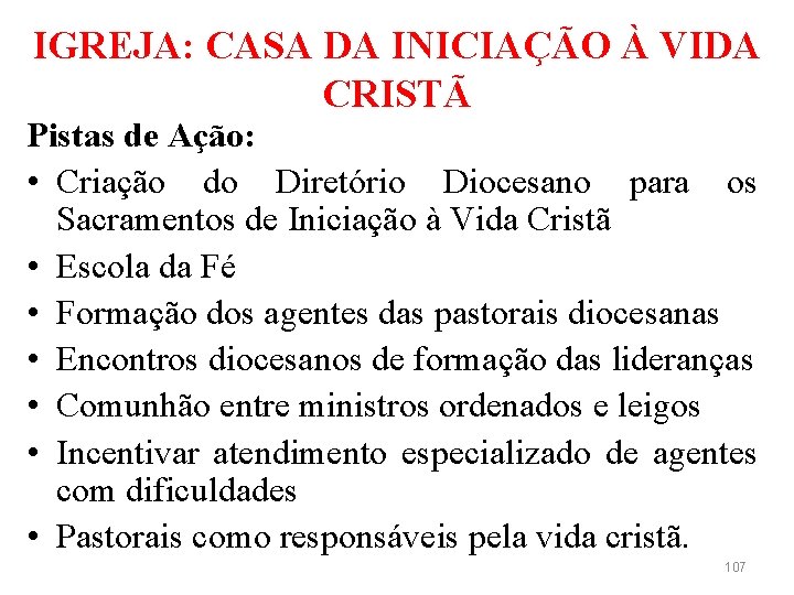 IGREJA: CASA DA INICIAÇÃO À VIDA CRISTÃ Pistas de Ação: • Criação do Diretório