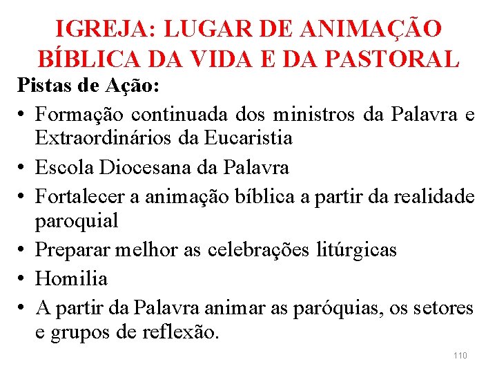 IGREJA: LUGAR DE ANIMAÇÃO BÍBLICA DA VIDA E DA PASTORAL Pistas de Ação: •