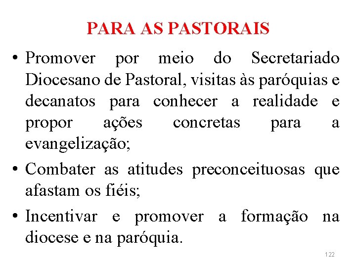 PARA AS PASTORAIS • Promover por meio do Secretariado Diocesano de Pastoral, visitas às