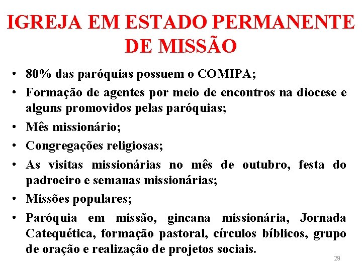 IGREJA EM ESTADO PERMANENTE DE MISSÃO • 80% das paróquias possuem o COMIPA; •