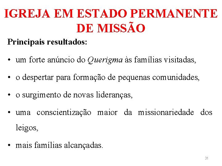 IGREJA EM ESTADO PERMANENTE DE MISSÃO Principais resultados: • um forte anúncio do Querigma