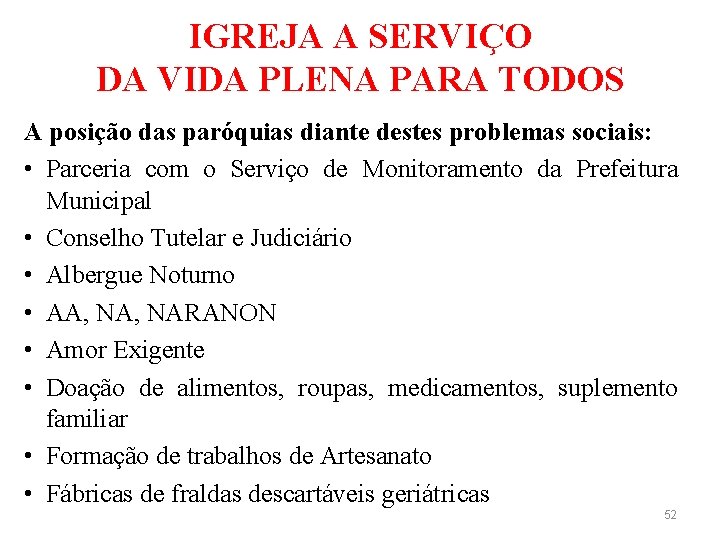 IGREJA A SERVIÇO DA VIDA PLENA PARA TODOS A posição das paróquias diante destes